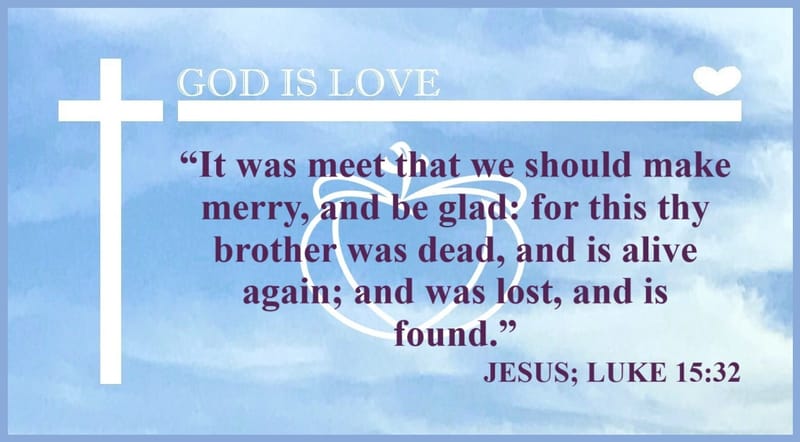 Day 101: Luke 15:32 - Jesus Love Verses and The Gospels
