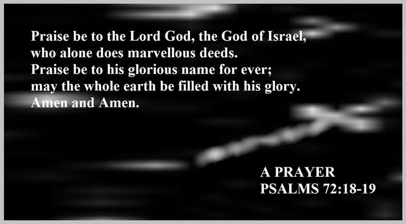 Day 200: Psalms 72:18-19 - Prayers and Praying