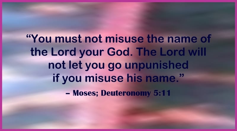 Day 234: Deuteronomy 5:11 - Moses Quotes