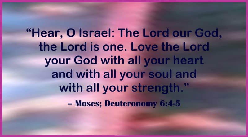 Day 236: Deuteronomy 6:4-5 - Moses Quotes
