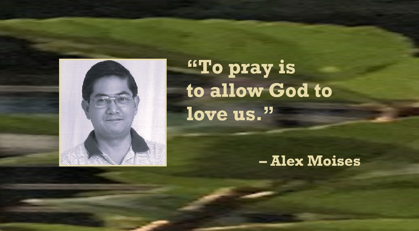 Prayer and Praying Quote from Alex Moises: “To pray is to allow God to love us.” – Alex Moises