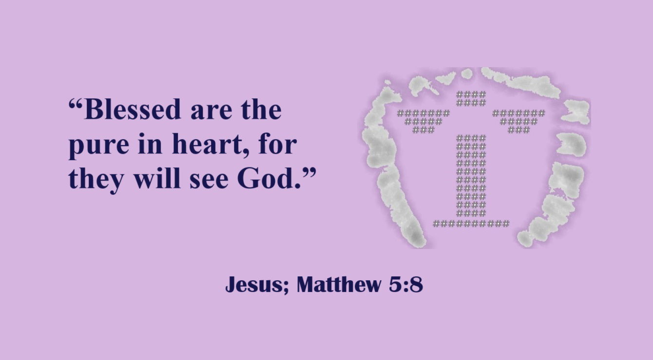 Pure in Heart - Jesus; Matthew 5:8