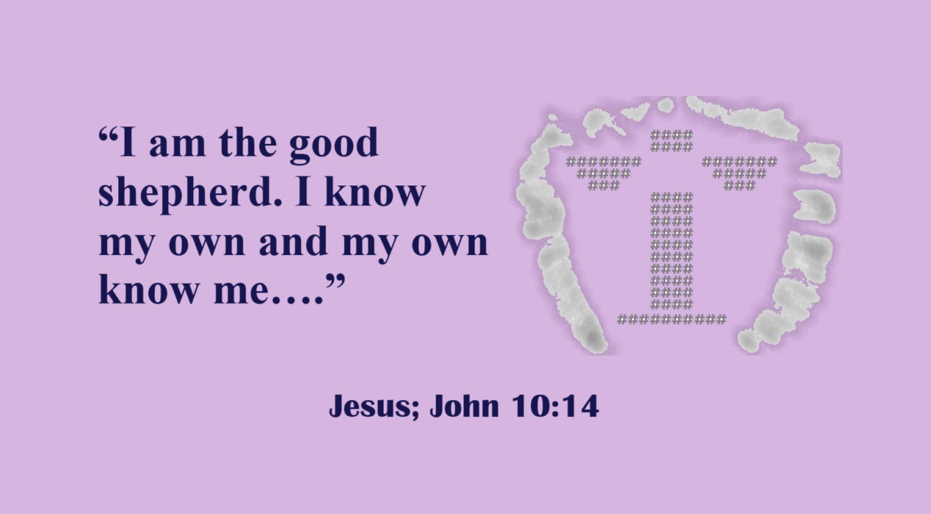 I am the Good Shepherd - Jesus; John 10:14