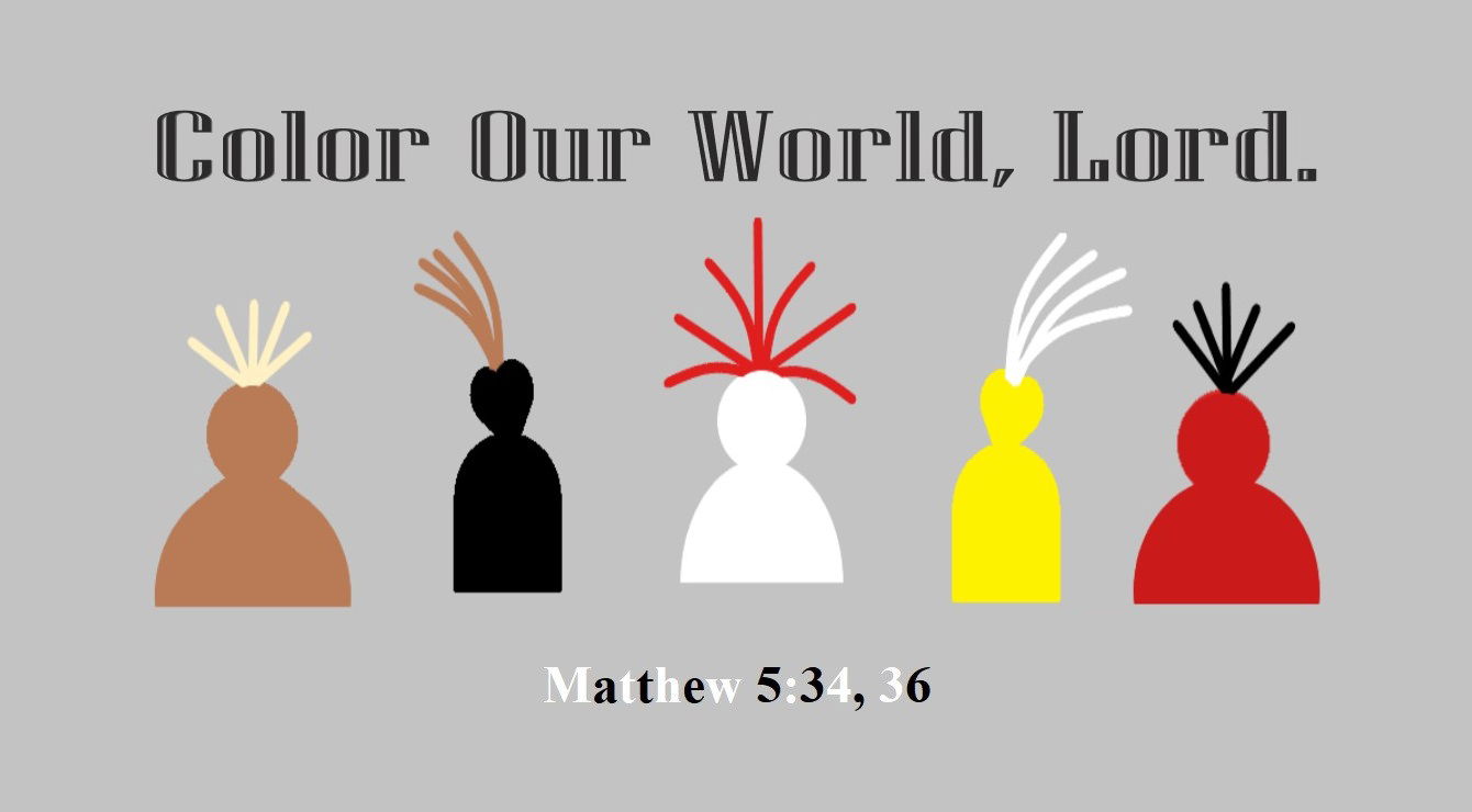 Faith Expression Artwork Based on Bible Verses Matthew 5:34, 36 and Entitled, “Color Our World, Lord”