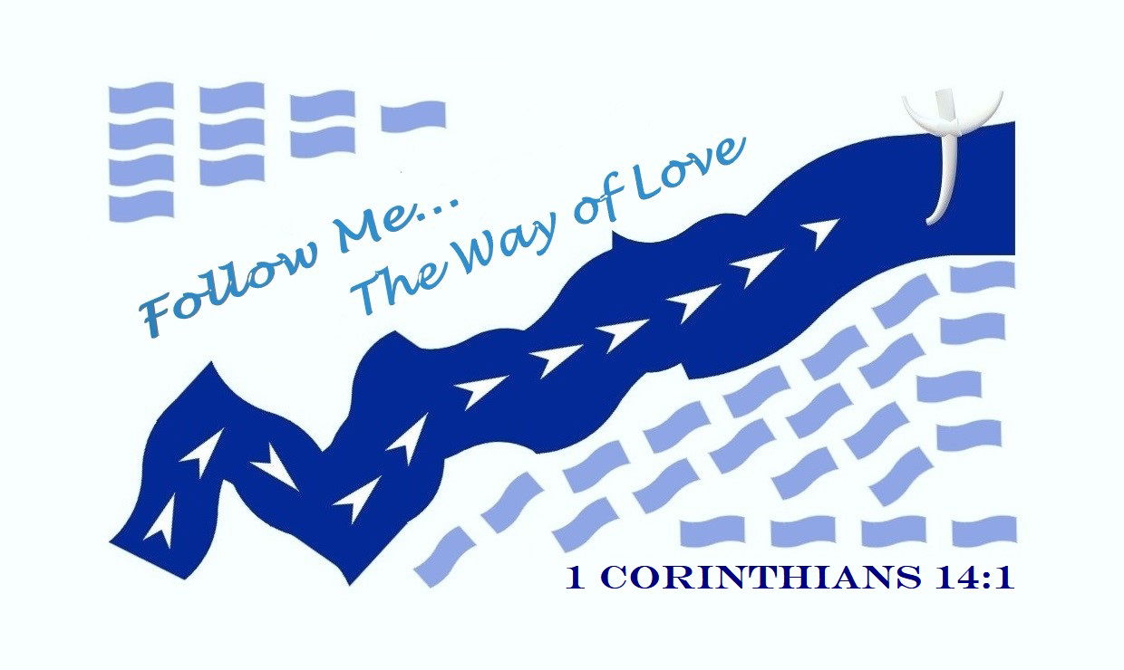 1 Corinthians 14:1 - Follow the way of love.