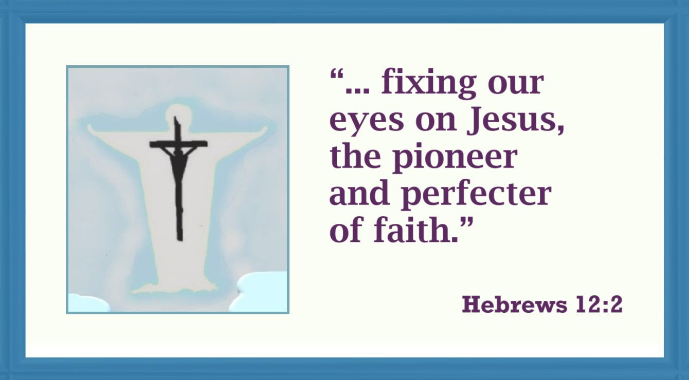 Faith Expression Artwork Based on Hebrews 12:2 - “… fixing our eyes on Jesus, the pioneer and perfecter of faith.”