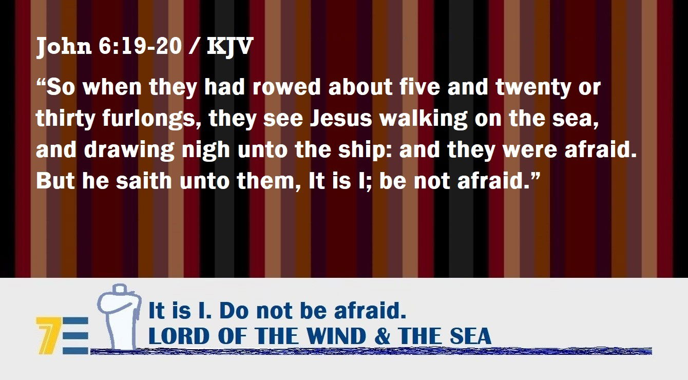 Faith Expression Artwork Based on John 6:19-20 - “So when they had rowed about five and twenty or thirty furlongs, they see Jesus walking on the sea, and drawing nigh unto the ship: and they were afraid. But he saith unto them, It is I; be not afraid.”