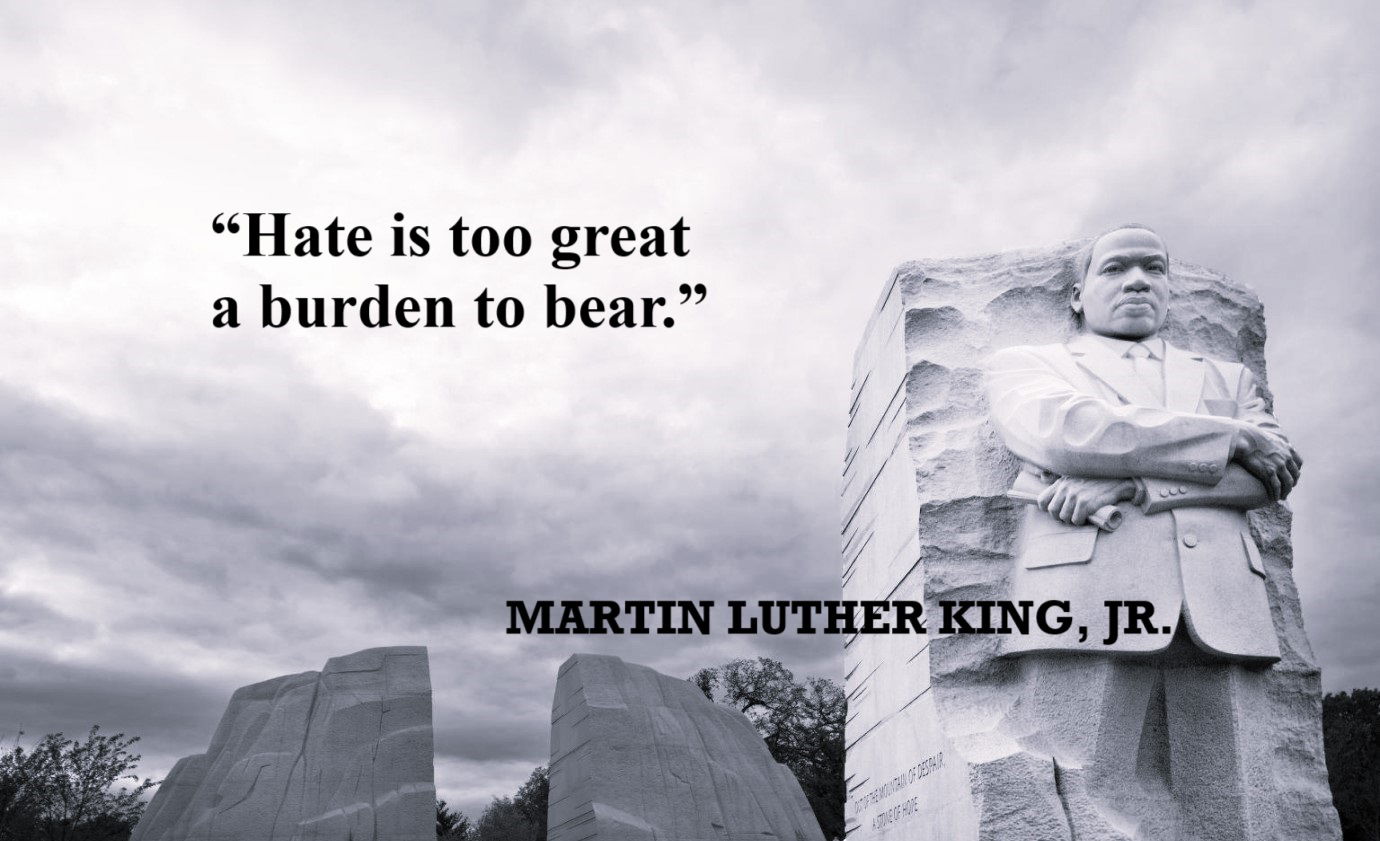 Martin Luther King, Jr. Quote about Hate - “Hate is too great a burden to bear.” – Martin Luther King, Jr.