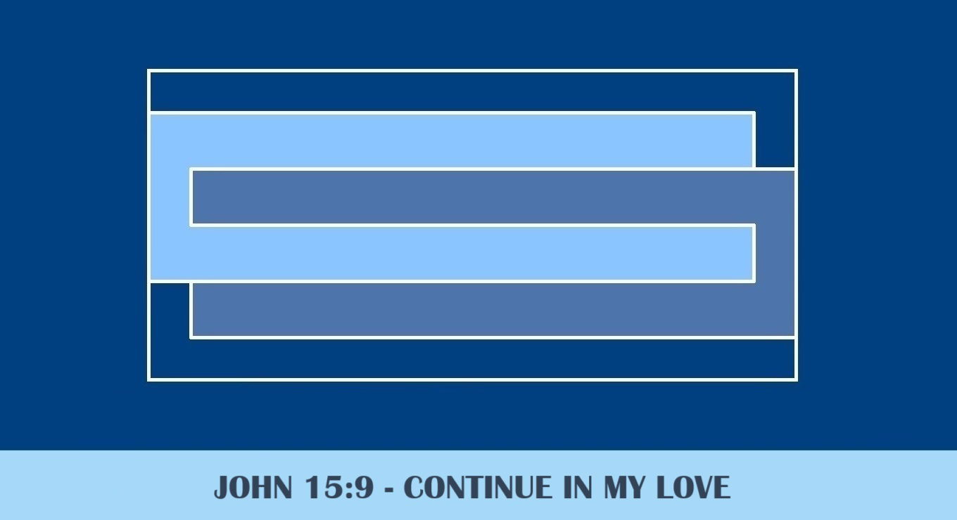 Faith Expression Artwork about Union with Love Based on John 15:9 - “As the Father hath loved me, so have I loved you: continue ye in my love.” - Continue in My Love