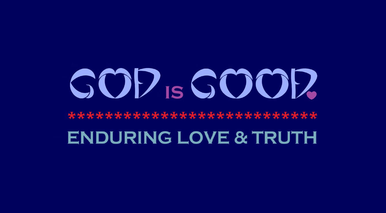 “God is Good” - Faith Expression Artwork Based on Bible Verse Psalms 100:5 – “For the LORD is good; his mercy is everlasting; and his truth endureth to all generations.”