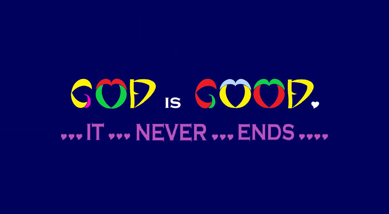 “God is Good” - Faith Expression Artwork Based on Bible Verse Psalms 100:5 – “For the LORD is good; his mercy is everlasting; and his truth endureth to all generations.”