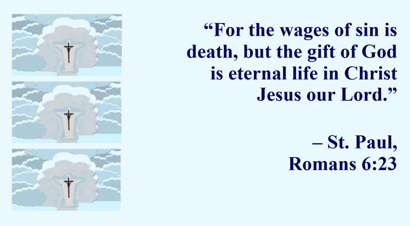 St. Paul Quote: God’s Gift of Eternal Life - Romans 6:23 - “For the wages of sin is death, but the gift of God is eternal life in Christ Jesus our Lord.” 