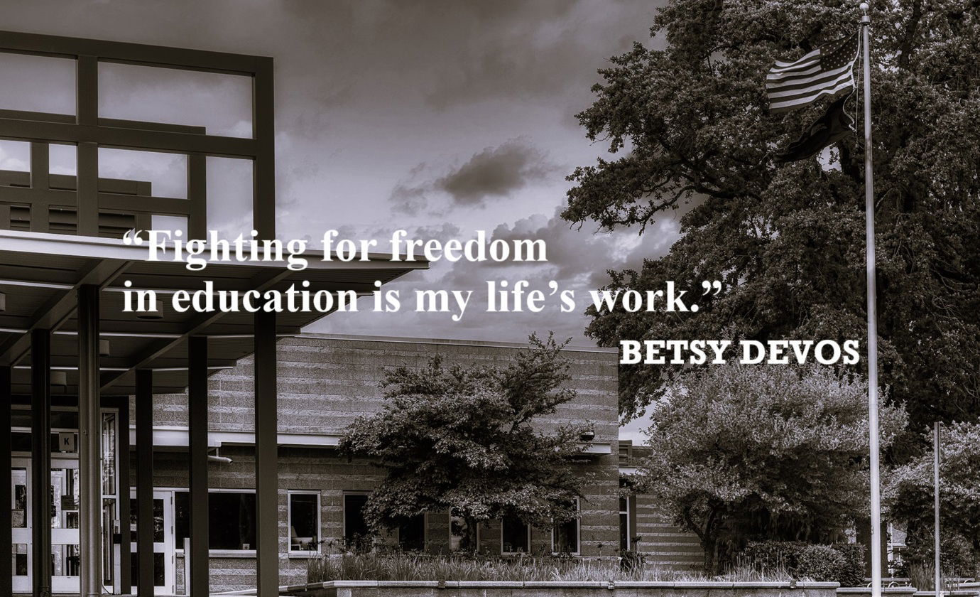 BETSY DEVOS Education Quote: “Fighting for freedom in education is my life’s work.”