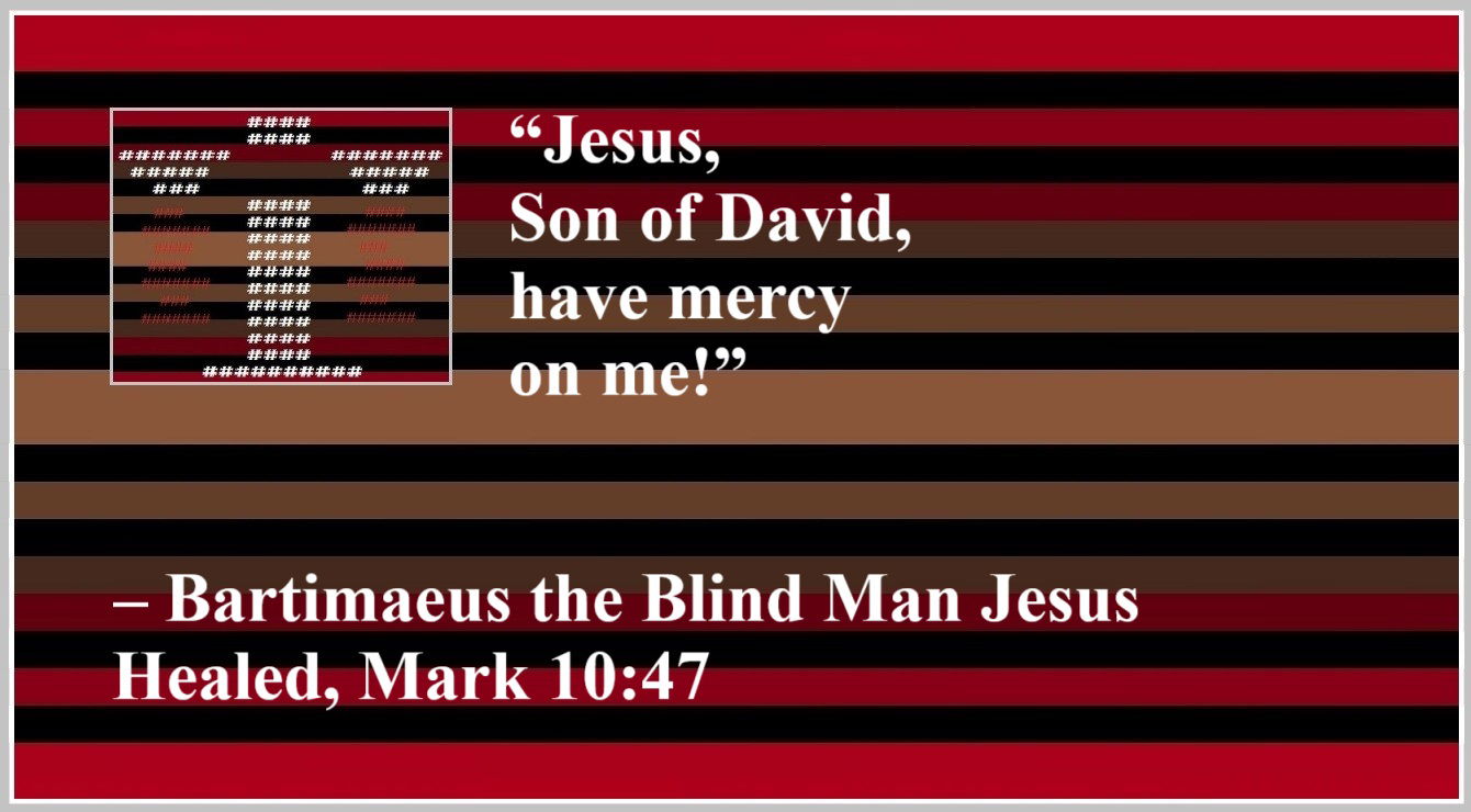 Quote about Jesus by Bartimaeus - “Jesus, Son of David, have mercy on me!” – Bartimaeus the Blind Man Jesus Healed, Mark 10:47