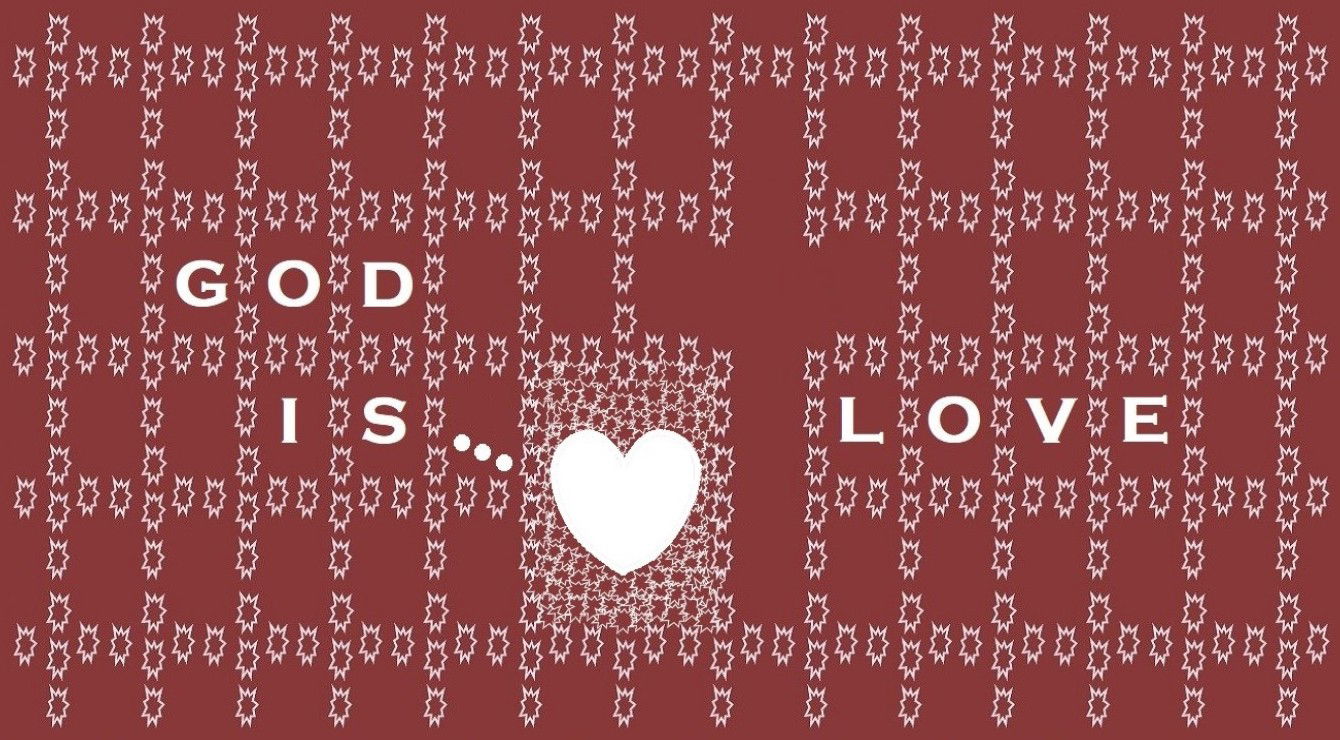 “GOD IS… LOVE” – Faith Expression Artwork about Love Based on Bible Verse 1 John 4:16 - “And we have known and believed the love that God hath to us. God is love; and he that dwelleth in love dwelleth in God, and God in him.”
