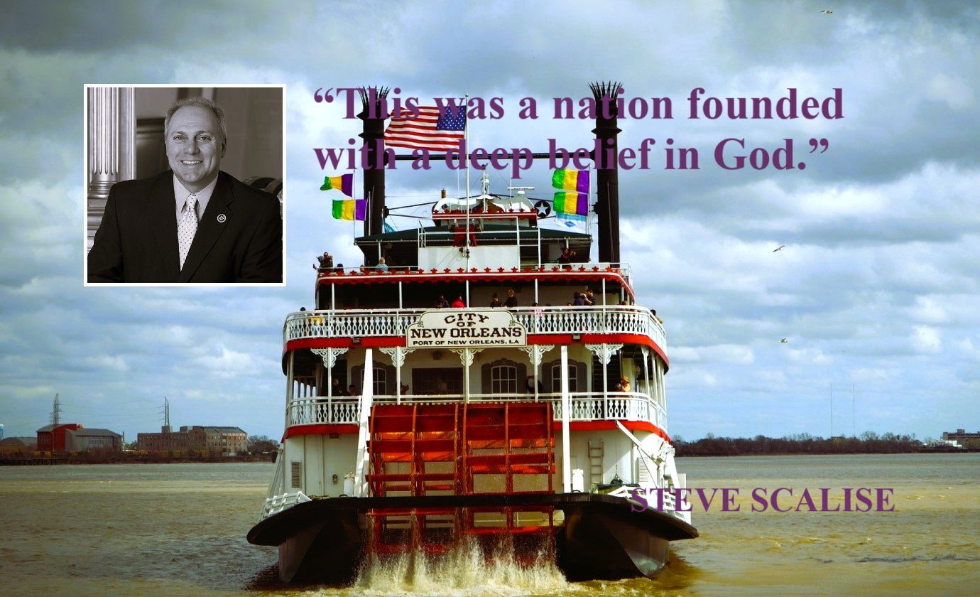 STEVE SCALISE America Quote: “This was a nation founded with a deep belief in God.” – Steve Scalise about America vis-à-vis Faith and Liberty