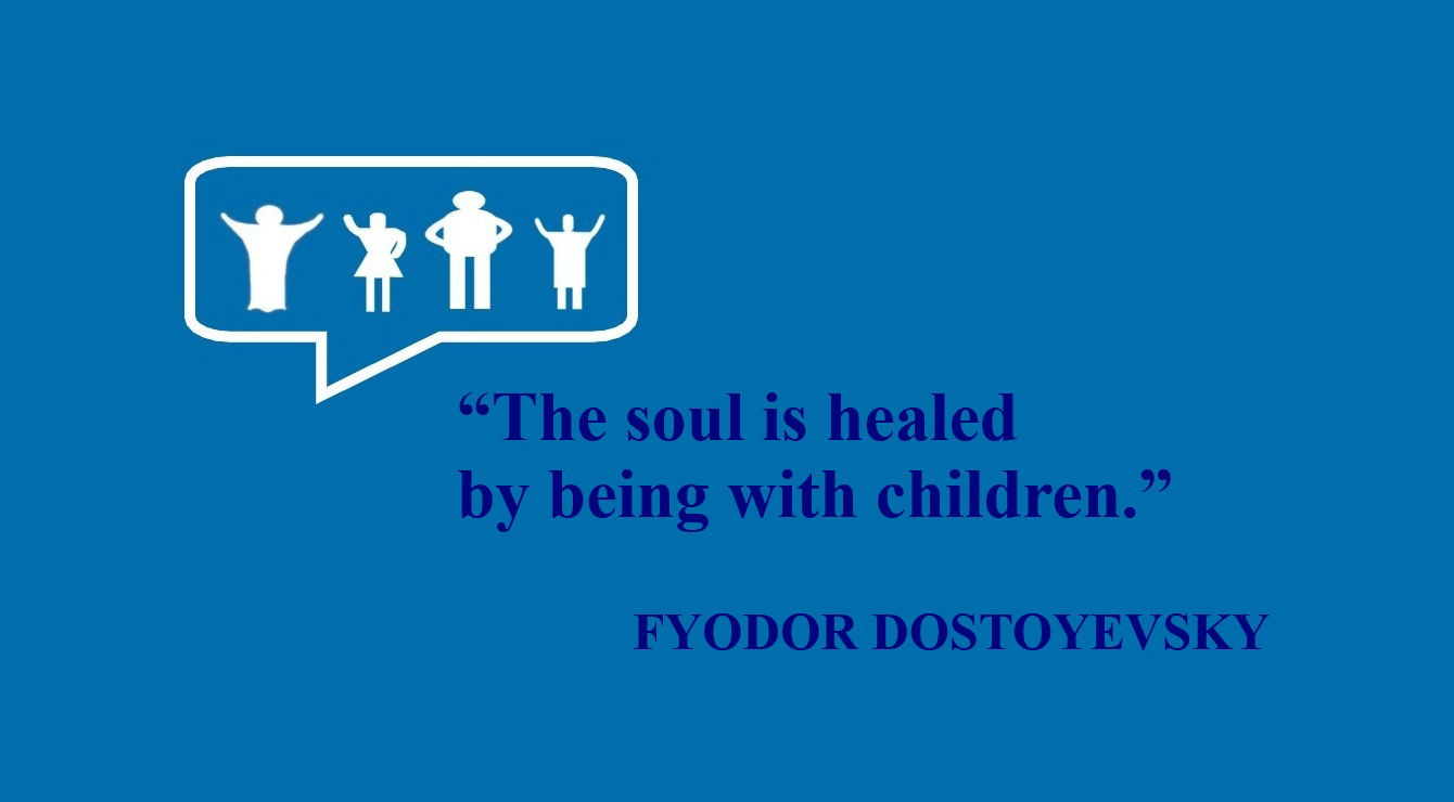 FYODOR DOSTOYEVSKY Quote about Children: “The soul is healed by being with children.” – Fyodor Dostoyevsky