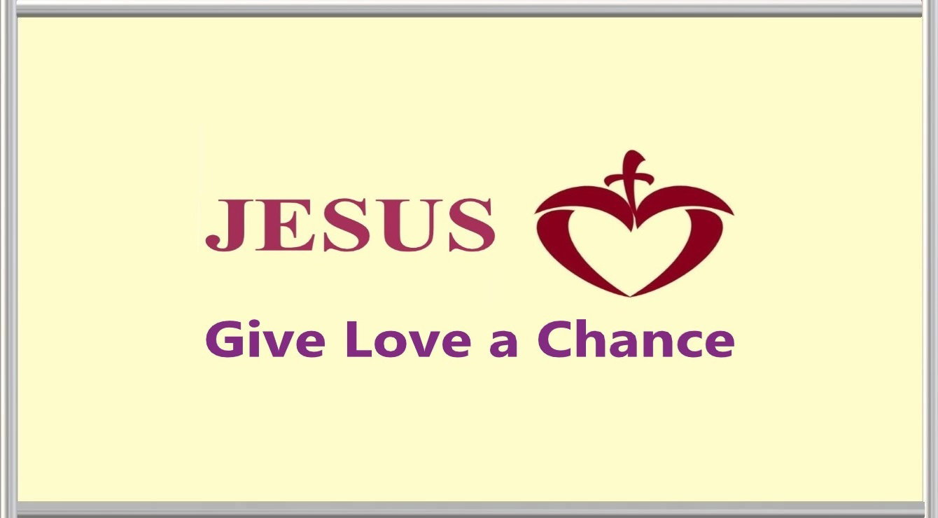 Give Jesus a Chance to Love You