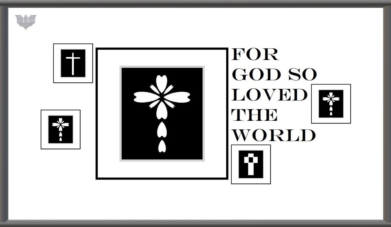3rd Faith Expression Artwork Based of John 3:16 - “For God so loved the world, that he gave his only begotten Son, that whosoever believeth in him should not perish, but have everlasting life.”