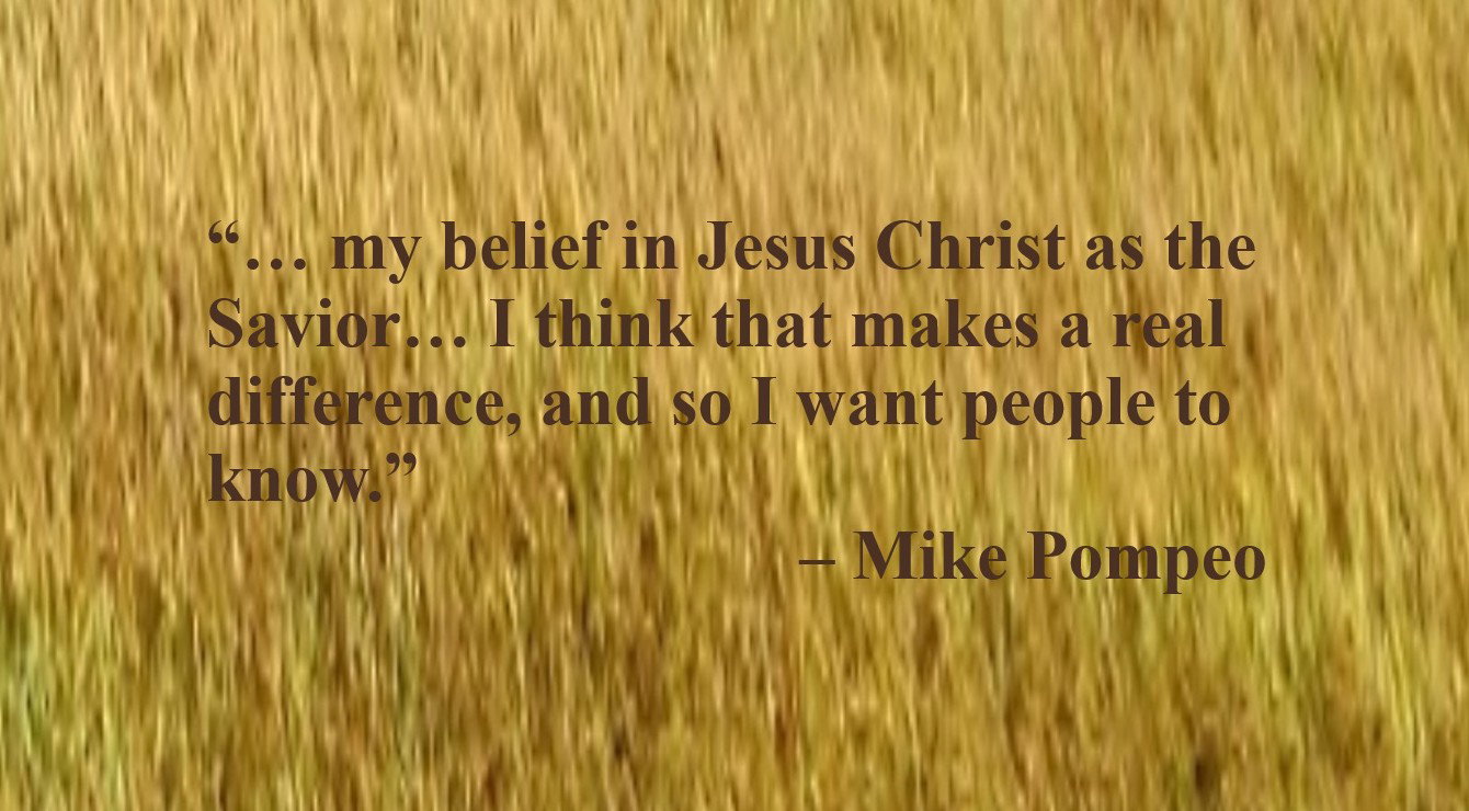 Jesus Christ Quote by Mike Pompeo: “… my belief in Jesus Christ as the Savior… I think that makes a real difference, and so I want people to know.”