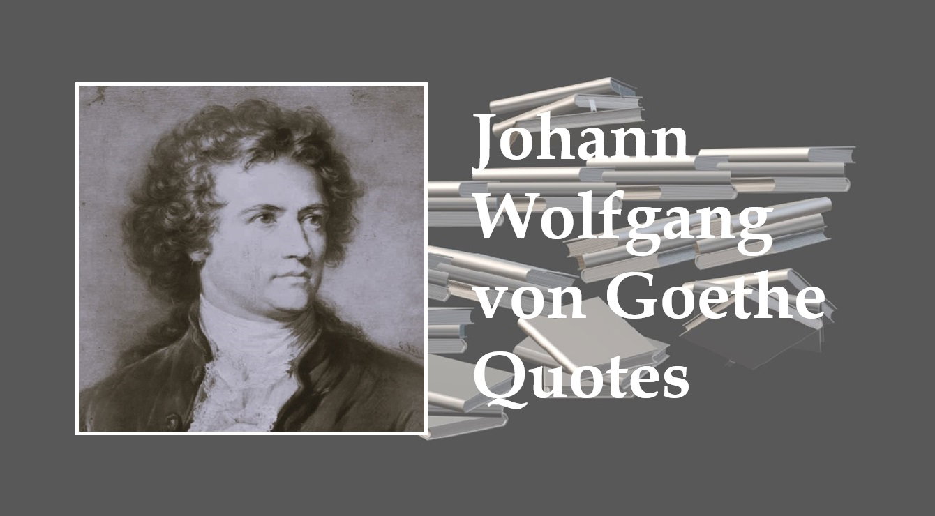 Image for the Article Entitled, “Johann Wolfgang von Goethe Quotes”