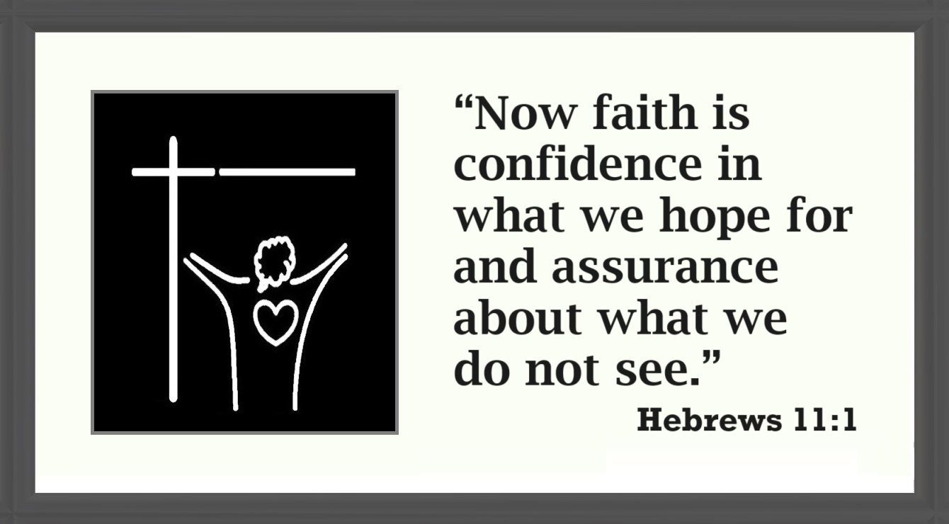Faith Quote by the Author of the Book of Hebrews: “Now faith is confidence in what we hope for and assurance about what we do not see.” – Author of Hebrews of the Bible; Hebrews 11:1