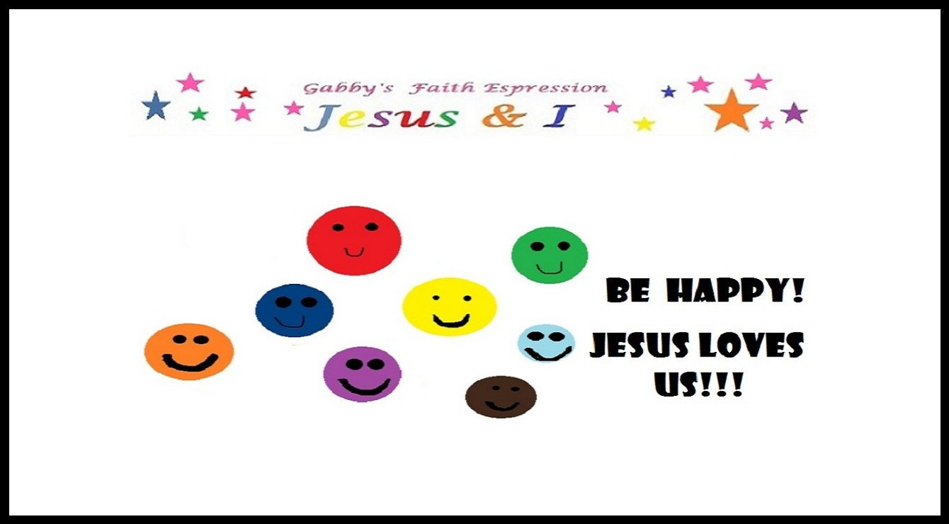 Be Happy! Jesus Loves Us!!! - Faith Expression Artwork Entitled “Be Happy! Jesus Loves Us!!!” by Little Angel Gabby
