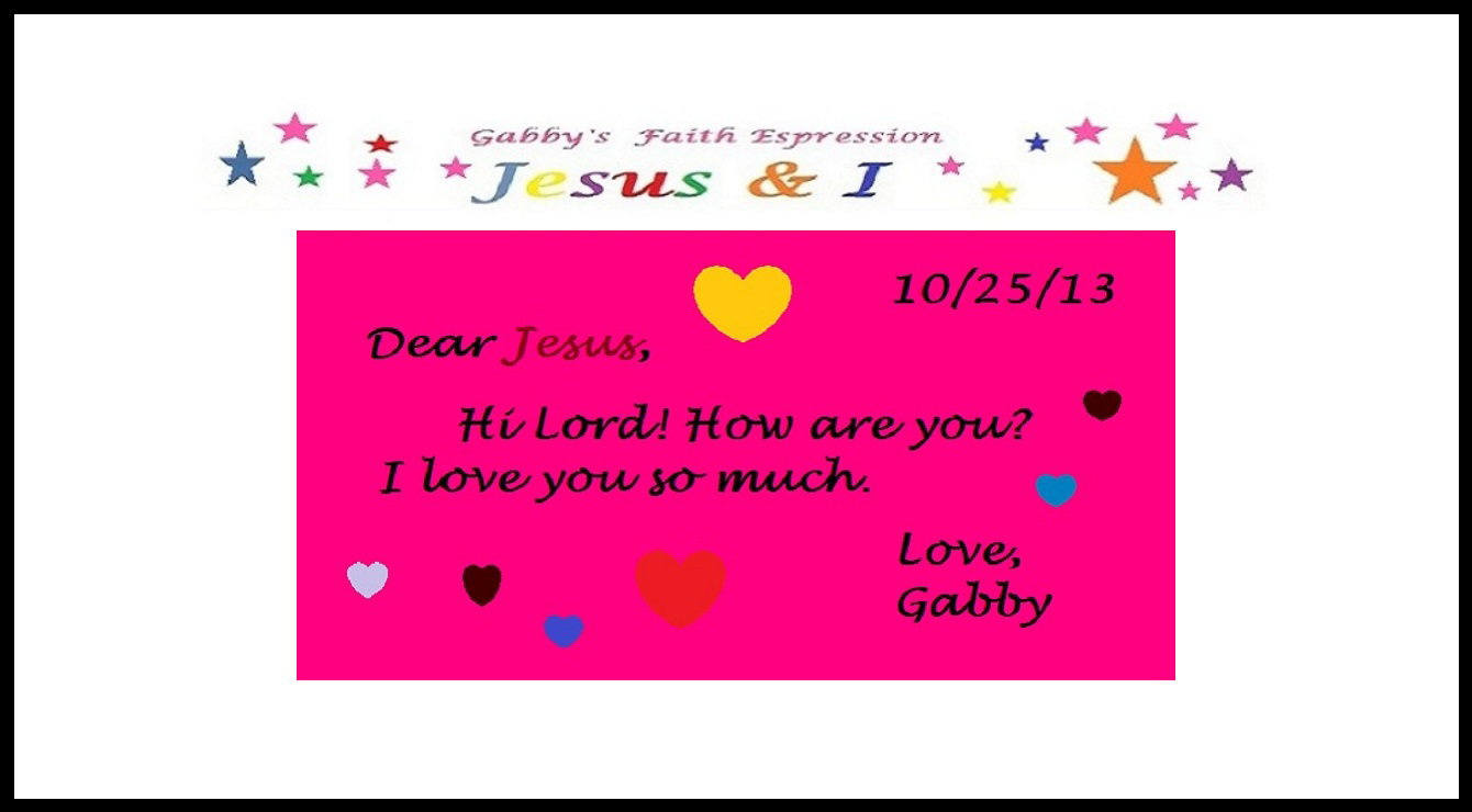 Letter to Jesus 10/25/13 - Faith Expression Artwork Entitled “Letter to Jesus 10/25/13” by Little Angel Gabby