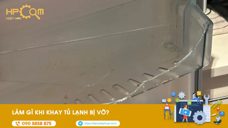lam-gi-khi-khay-tu-lanh-bi-vo