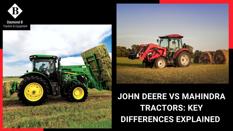 John Deere vs Mahindra Tractors: Key Differences Explained
