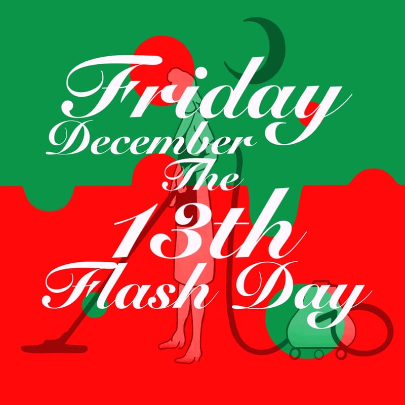 Friday the 13th December FLASH DAY!